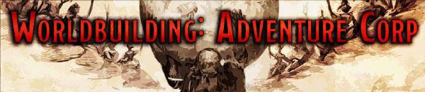 Worldbuilding: Adventure Corp
