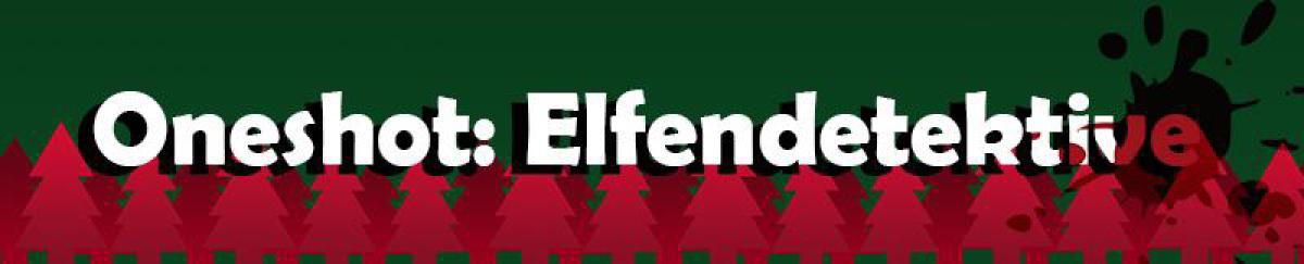 Oneshot: Elfendetektive